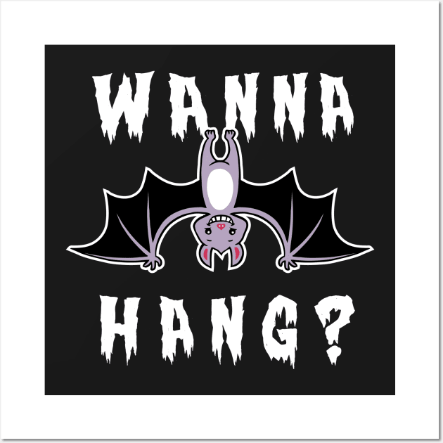 Wanna Hang Bat Wall Art by dumbshirts